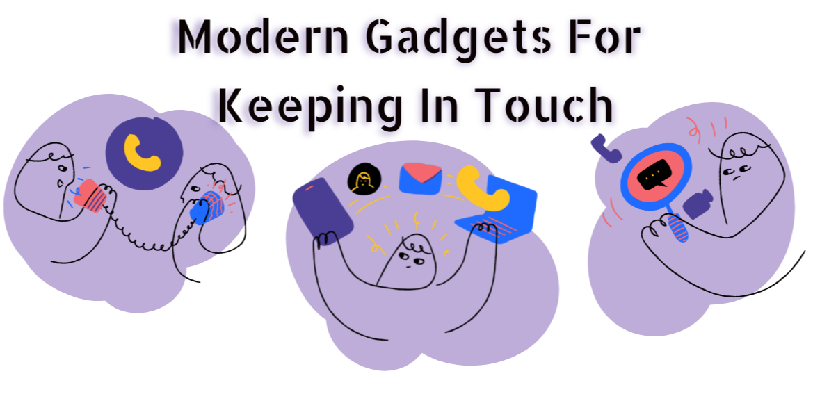 The Most Recent Gadgets for Communication: A simple way to stay in touch
