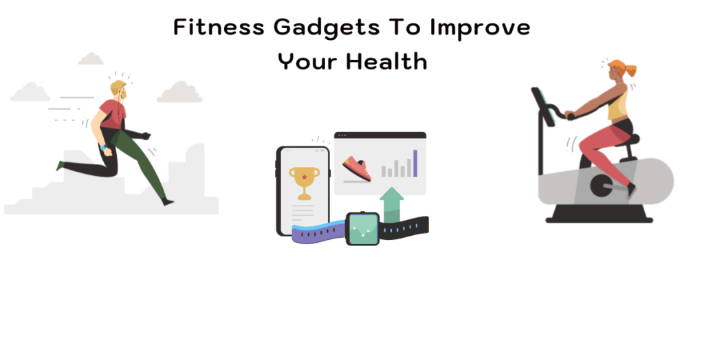 The Ultimate List of Gadgets That Will Improve Your Health and Fitness